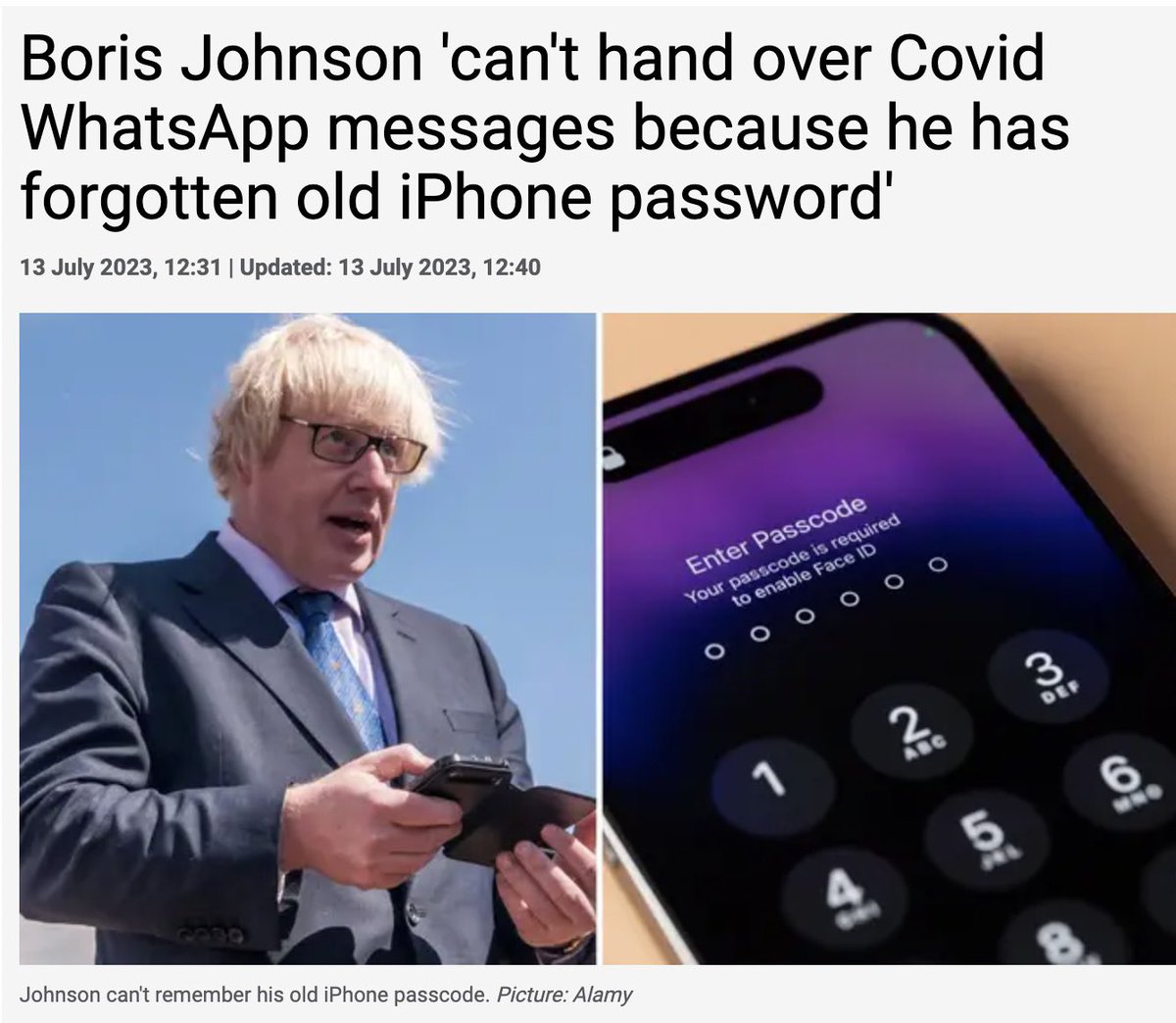 Oh, Boris Johnson’s forgotten his phone password and conveniently can’t get into his WhatsApp messages for the inquiry, eh?

*turns head to look at camera 3*

Hey @covidinquiryuk 

Try 30111874

That’s Churchill’s birthday.

Now don’t be bothering me any more: I’m busy. https://t.co/v1RiOUrtA7