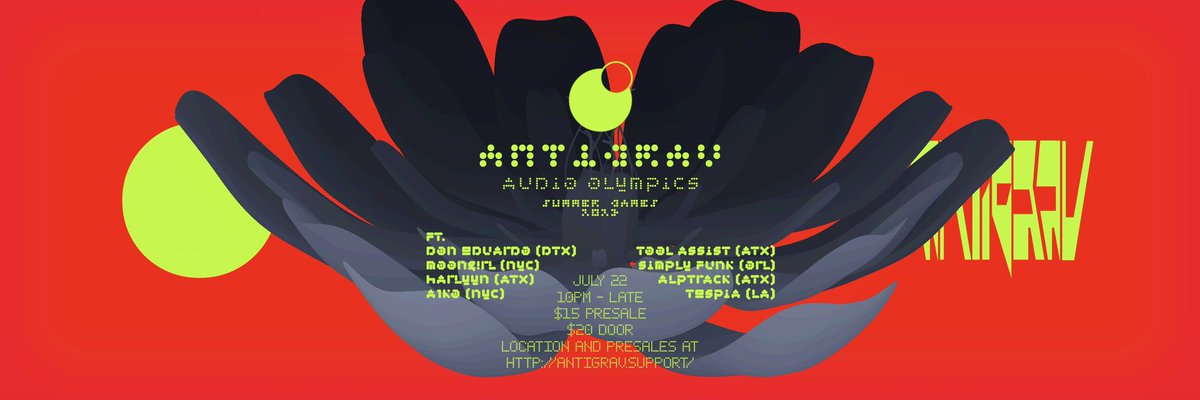 Final flier for ANTIGRAV on July 22, come thru if you’re in Austin.