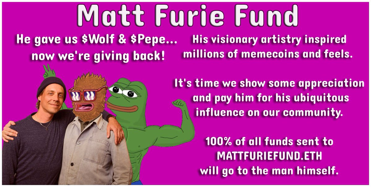 We want to bring attention to and celebrate the creator who has made so much of this possible through his creativity and innovation <a href="/Matt_Furie/">𝓜𝓪𝓽𝓽 𝓕𝓾𝓻𝓲𝓮</a>. 

Our team has created MATTFURIEFUND.ETH. All funds sent here, wether it’s ETH or project tokens, will be sent to the man himself!
