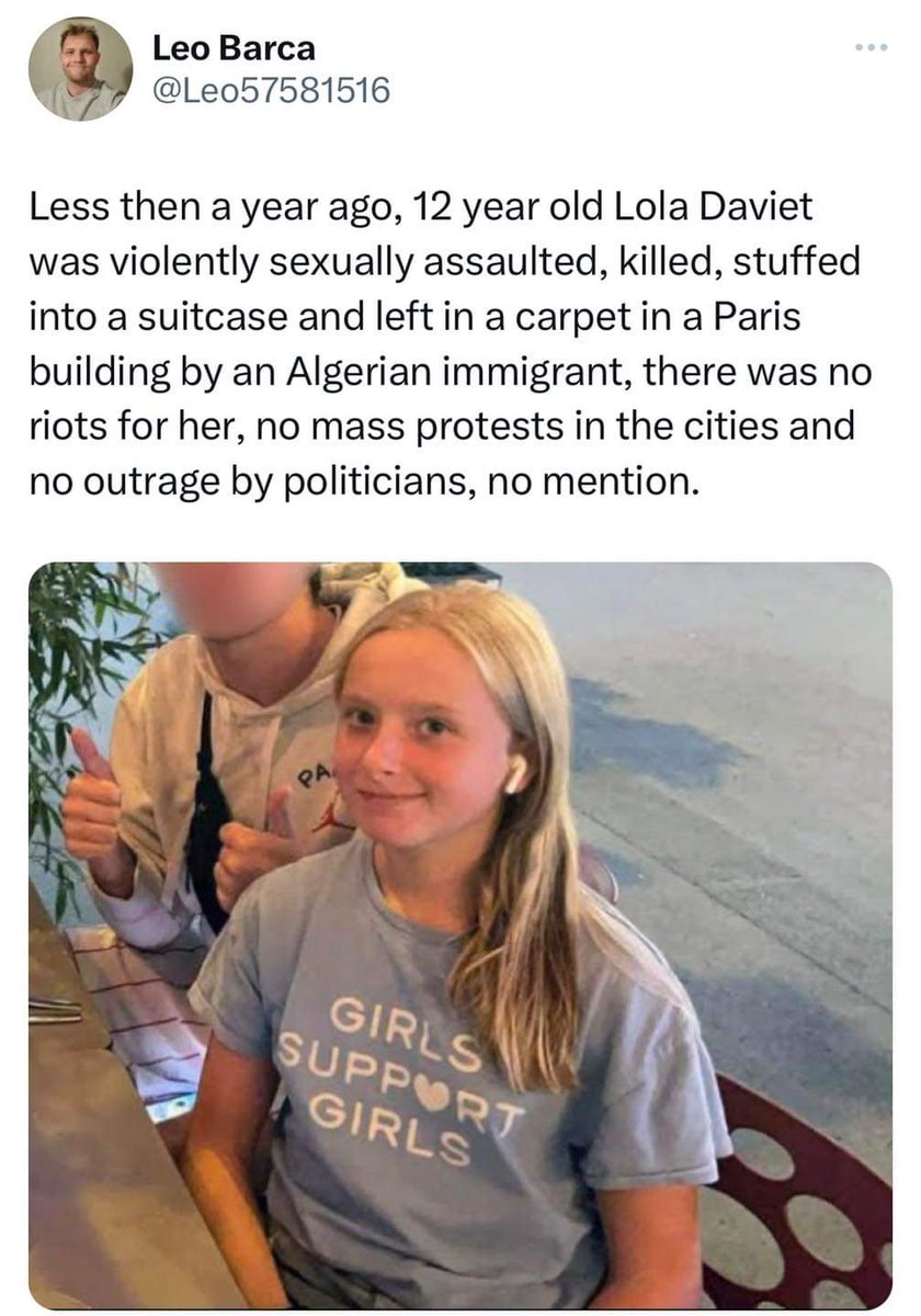 Anyone remember Lola Daviet? Don't think so. She was raped and murdered by an Algerian immigrant and there were no mass riots and protests. Now Algerians are rioting in the streets of Paris like the vermin that they are. I have ZERO sympathy for any of them. #Paris #RiotsFrance