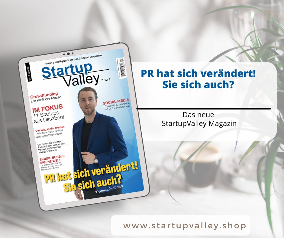 StartupValley Magazin Ausgabe 03/2023

PR hat sich verändert! Sie sich auch?

startupvalley.shop

#startupvalleymagazine #startupvalley #print #magazin #magazine #pr #ki #bubble #medien #socialmedia #startups #crowdfunding #pressearbeit #investor