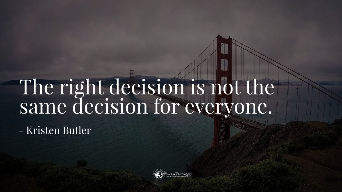 'The right decision is not the same decision for everyone.' - #KristenButler #quote