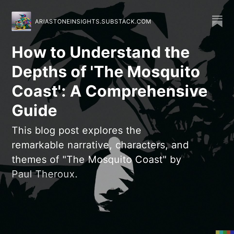 How to Understand the Depths of 'The Mosquito Coast': A Comprehensive Guide.
#PaulTheroux #TheMosquitoCoast #BookReview  #parenting #adventure #family #characters #Top5BooksPodcast