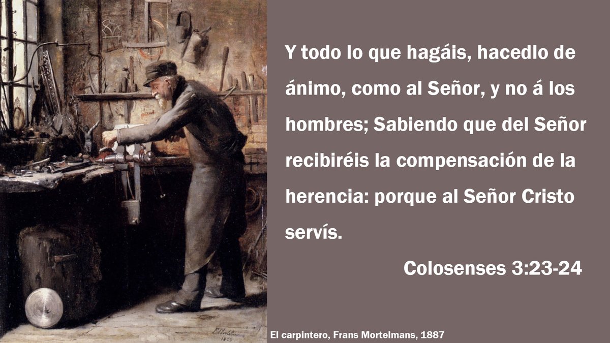 richard20211212's tweet image. Estudio Bíblico 20230702

Y todo lo que hagáis, hacedlo de ánimo, como al Señor, y no á los hombres; Sabiendo que del Señor recibiréis la compensación de la herencia: porque al Señor Cristo servís. Colosenses 3:23-24
#Colosenses

El carpintero, Frans Mortelmans, 1887
