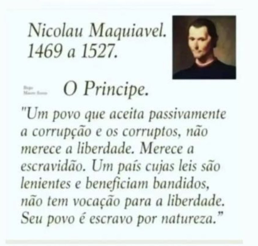 Será que Maquiavel estava pensando no Brasil quando escreveu isso???