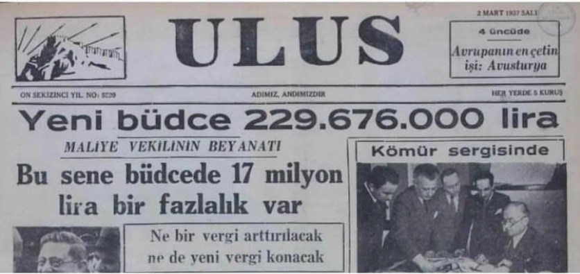 "Bu sene bütçede 17 milyon lira fazlalık var. Ne bir vergi arttırılacak ne de yeni vergi konacak. Bütçe fazlasının 2,3 milyonu eğitime, 1,5 milyonu sağlığa, 900 bini ormanların ıslahına, 8 milyonu da sanayileşmeye ayrılacak.. "

Atatürk dönemi... 1937...