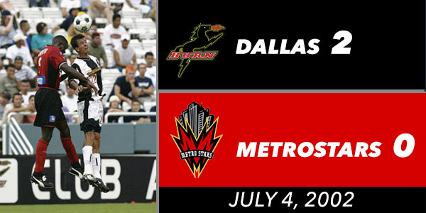 7/4/02: The MetroStars lose to the Dallas Burn 2-0.

After Bobby Rhine gave Dallas the lead, Rodrigo Faria had the chance to equalize from the penalty spot, but his weak shot was saved. Brad Davis also hit the post on a free kick. Jason Kreis iced it in the 84rd minute. https://t.co/mPWQcOhHW7