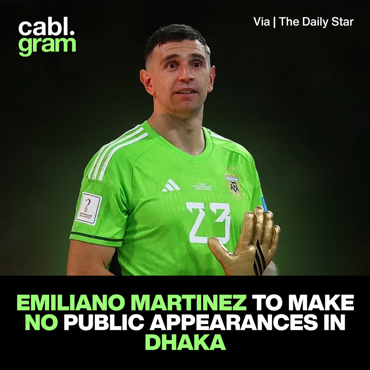 cablgram's tweet photo. ⚽ Emiliano Martinez, Argentina's World Cup-winning goalkeeper, will spend 11 hours in Dhaka today en route to Kolkata but will not make any public appearances. https://t.co/qK0GAuDSCH