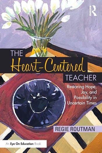 SOON! We are so looking forward to this new book by MiddleWeb friend & frequent contributor @regieroutman. It will be out in early September! THE HEART-CENTERED TEACHER: Restoring Hope, Joy and Possibility in Uncertain Times. @RoutledgeEOE @Larryferlazzo routledge.com/The-Heart-Cent…