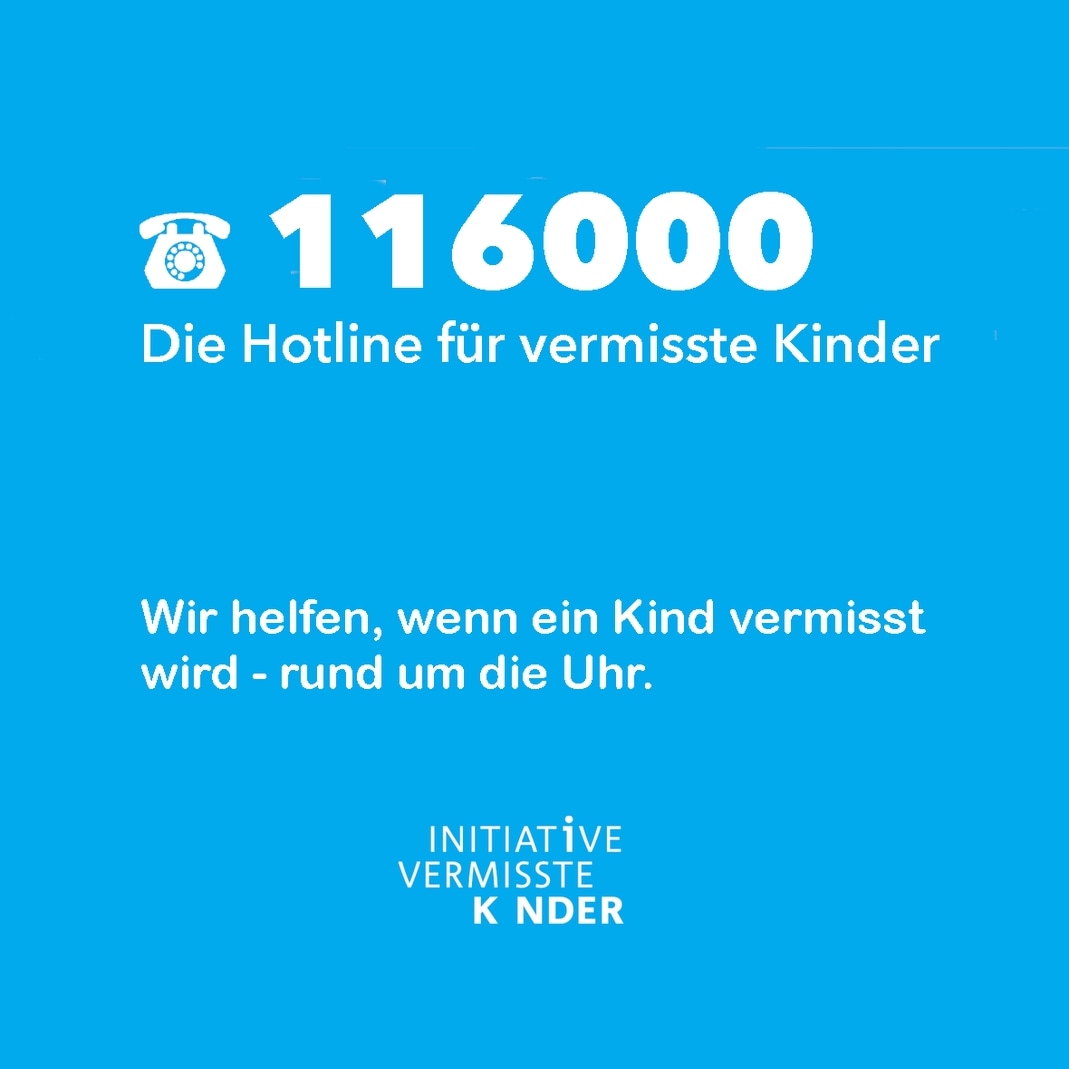 Über die 116000 Hotline sind wir jederzeit (24/7) kostenlos aus ganz Deutschland, sowohl vom Fest- als auch vom Mobilfunknetz zu erreichen.

Wann kann die 116000 helfen?

Wenn Sie ein Kind oder einen Jugendlichen vermissen.

Eine Kindesentziehung bzw. -entführung vermuten.

Für