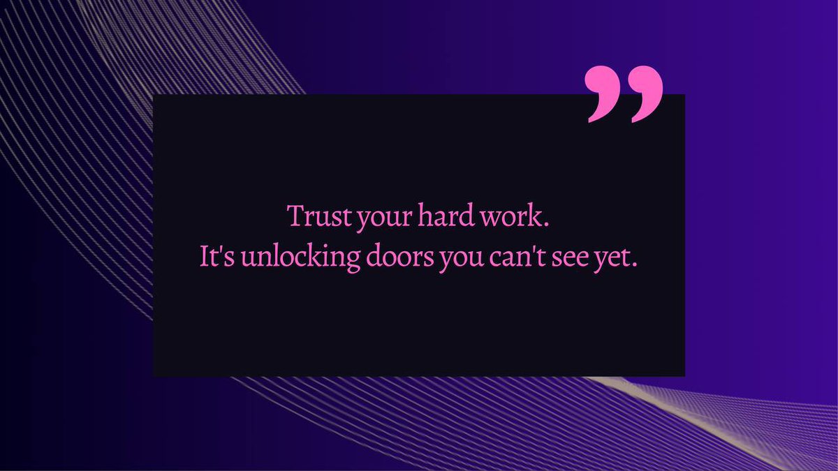 Trust the hard work.