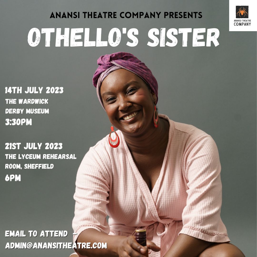 OthellosSister's tweet photo. Join us for 'Othello's Sister' by Anansi Theatre Company. Starring Anansi's Artistic Director Lauren Whitter in a mesmerising solo performance! Tickets are FREE! 🎭

July 14, 3:30pm - Derby Museum
July 21, 6:00pm - The Lyceum Rehearsal Room, Sheffield
🎟️- Admin@anansitheatre.com https://t.co/xcgsaEvLT4