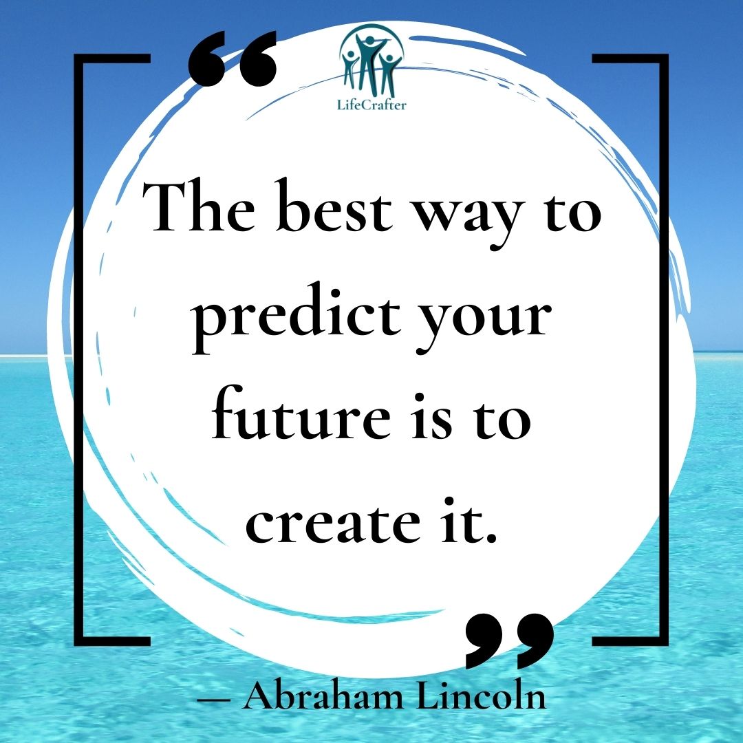 LifeCrafterOrg's tweet image. "The best way to predict your future is to create it." #AbrahamLincolnquotes #yourfuture #createit #lifecrafter