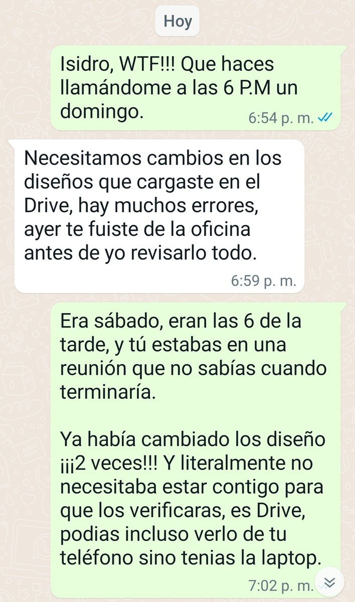 Un amigo acaba de renunciar a su trabajo, y me mostro unos captures que me hacen preguntarme que enfermedad mental tienen algunos jefes, y como en este perfil nos gusta el chisme y lo incentivamos les comparto la conversacion (con autorización de mi amigo)