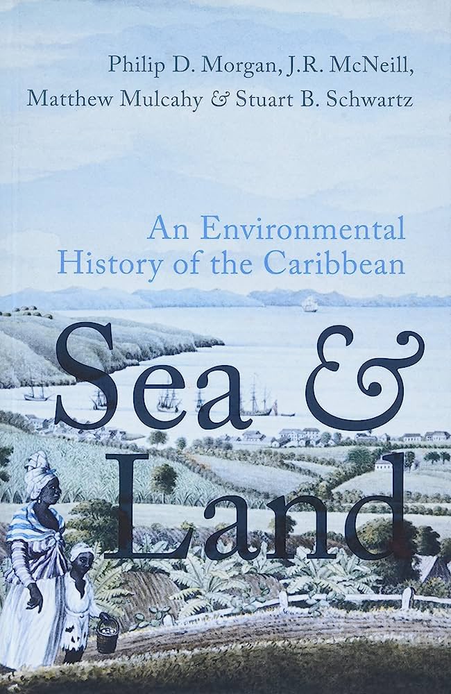 #historiaambiental 

Sea and Land: An Environmental History of the Caribbean de Philip Morgan, J. R. McNeill, Matthew Mulcahy y Stuart Schwartz.