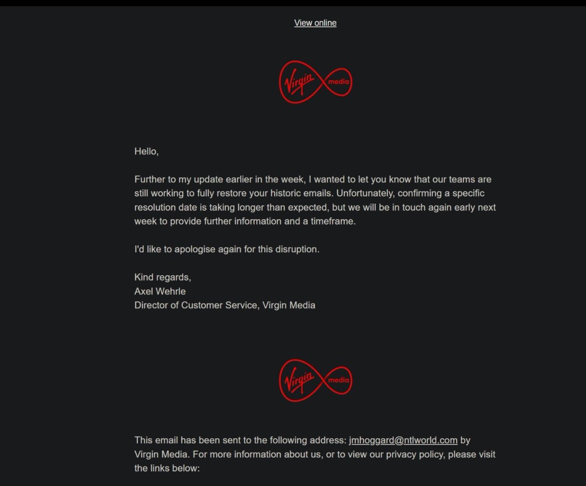 And so the farce of having <a href="/virginmedia/">Virgin Media ❤️</a> as my ISP continues, every three days they send me a new variant of the same lie. How long before they admit they can't restore 20yrs worth of emails...?