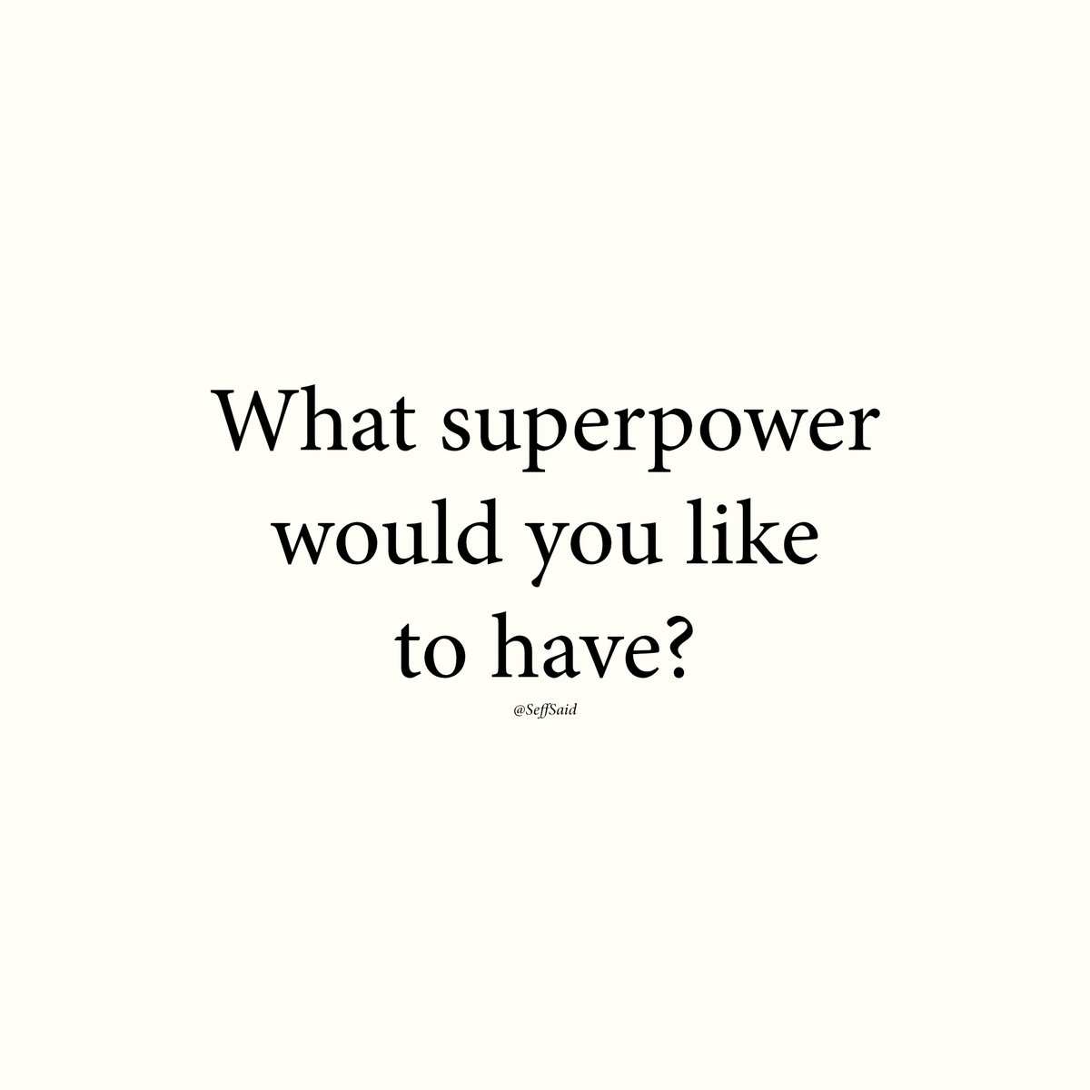 SeffSaid's tweet image. Which superpower?