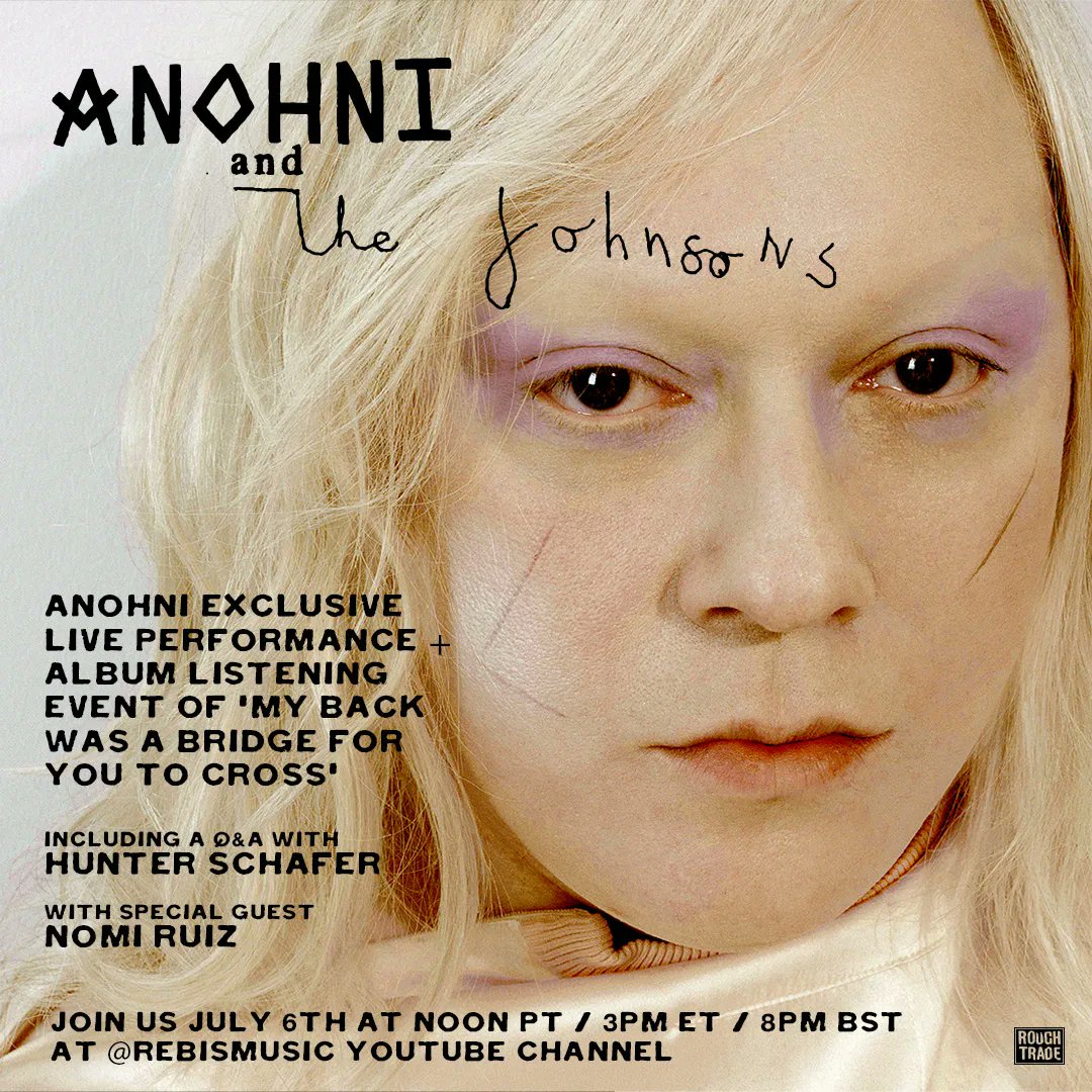 July 6th 12p PST / 3p ET / 8p BST / 9p CEST Exclusive Live Performance Album Debut Q&A w Hunter Schafer Special guest Nomi Ruiz YouTube.com/@REBISMUSIC #MyBackWasABridgeForYouToCross #AnohniLiveExperience