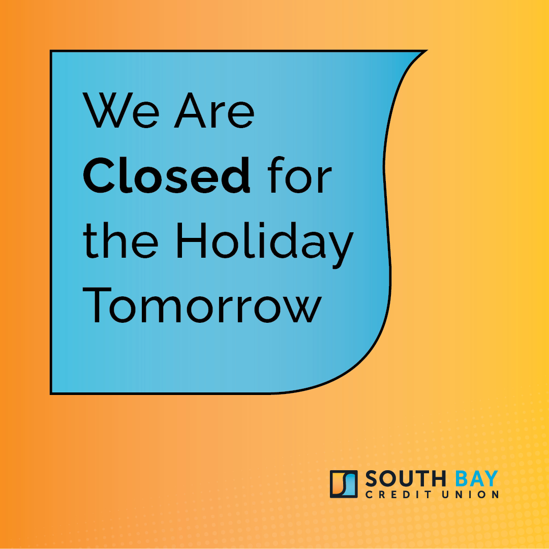 A reminder that all South Bay Credit Union locations will be closed tomorrow, July 4. Happy Independence Day! #SouthBayCU #HolidayClosure