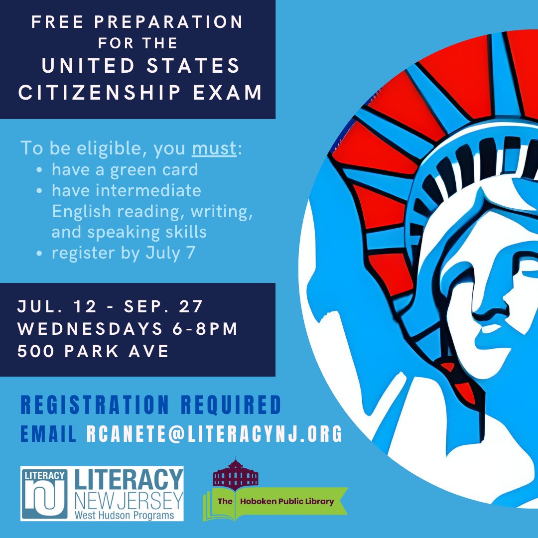 Preparing for the U.S. Citizenship Exam? LiteracyNJ is offering free preparation classes at the Hoboken Public Library from July 12 to September 27. Registration is open until Friday, July 7. To register, please email rcanete@literacynj.org.