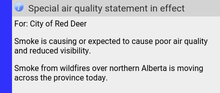 Mon 06:16: Special air quality statement in effect: Mon 05:40 to Mon 19:59. reddeer.weatherstats.ca/alerts.html