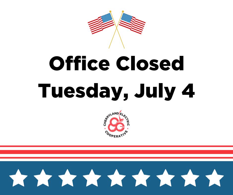 Cherryland offices will be closed tomorrow - Tuesday, July 4th.

As always, we will have crews on call to respond to any outages. If you experience an outage, you can report it by calling 231-486-9200 or via SmartHub.