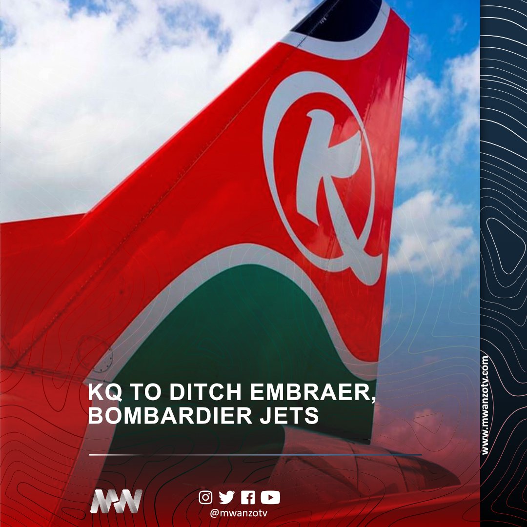 MwanzoTV on Twitter "Kenya Airways (KQ) is set to do away with Embraer and Bombardier aircraft