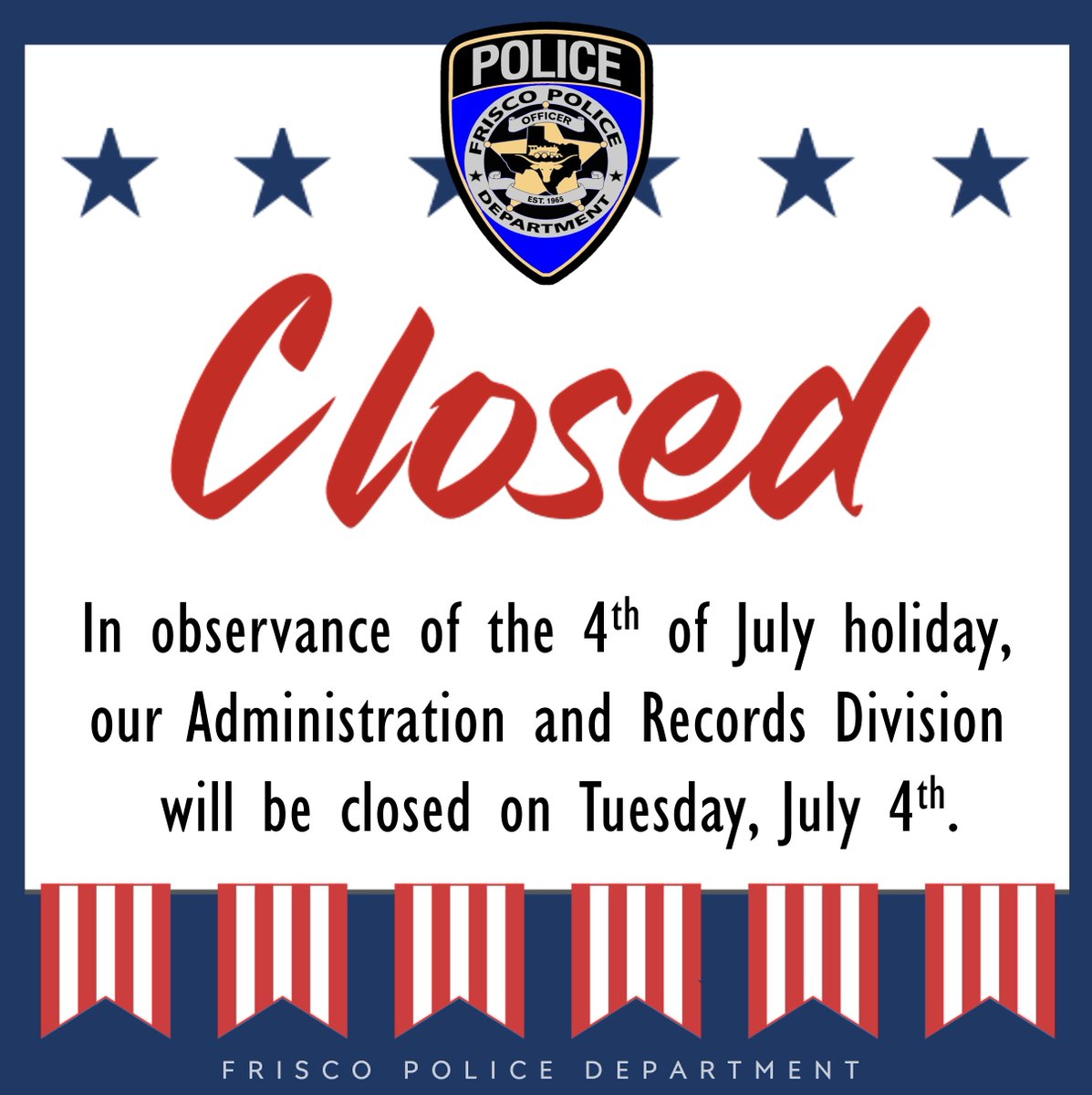 In observance of the 4th of July holiday, our Administration and Records Division will be closed on Tuesday, July 4th.

As always, our PD family in Patrol, Dispatch, and Detention are on shift 24/7. #CallUsIfYouNeedUs.