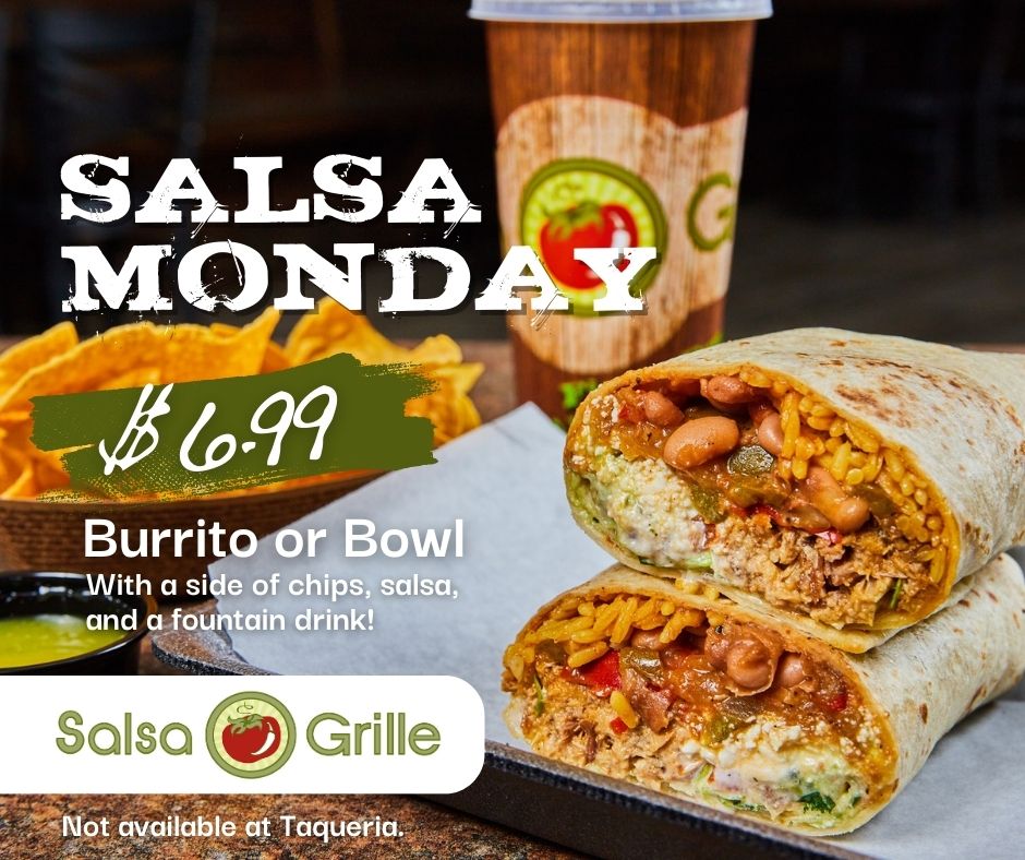 Happy Monday! Stop in before the holiday and grab a burrito or bowl with chips, salsa and a fountain drink for just $6.99!
We will be closed tomorrow, July 4th.

#SalsaMonday #MondaySpecial