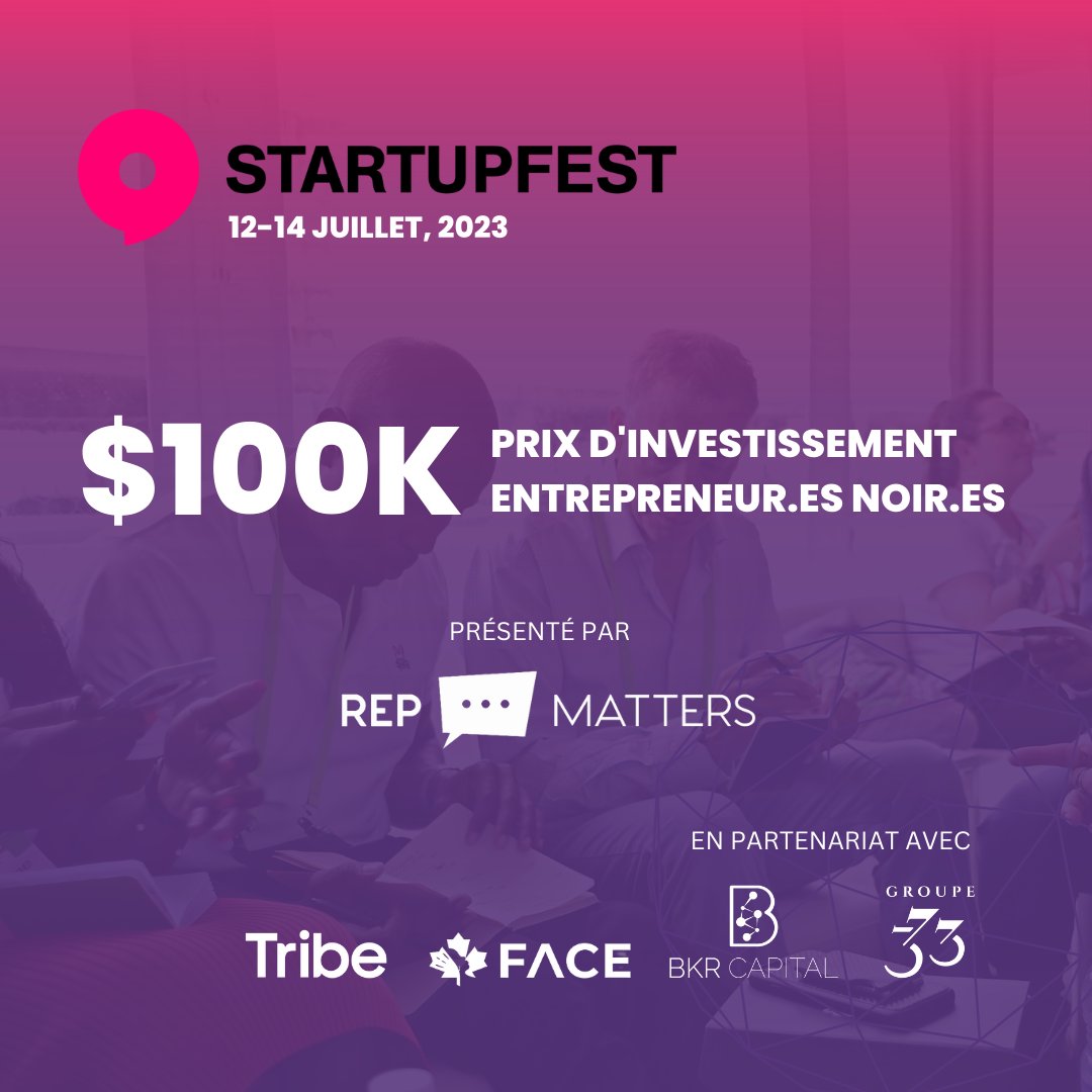 BKRCapital's tweet image. 1/1- @RepMatters_tech et @Startupfest sont fiers d&apos;annoncer le Prix d&apos;Investissement Entrepreneur.es Noir.es, d&apos;une valeur de 100 000 dollars, lors de Startupfest, du 12 au 14 juillet 2023, en partenariat avec 

#repmatters #startupfest2023