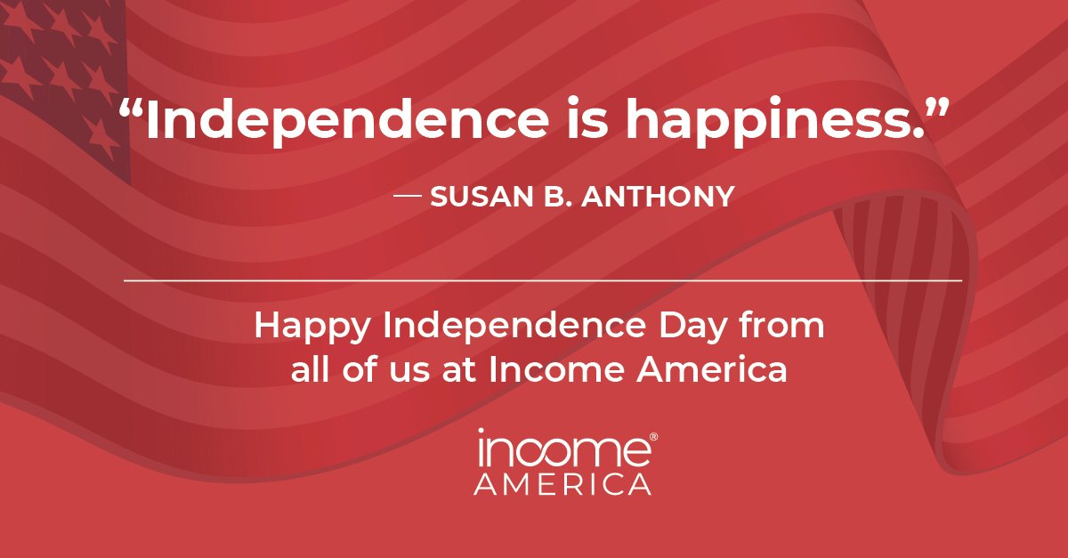 Financial security is the ultimate declaration of independence. Wishing you a Happy Independence Day from all of us at Income America! #FourthofJuly #financialindependence #redwhiteandblue