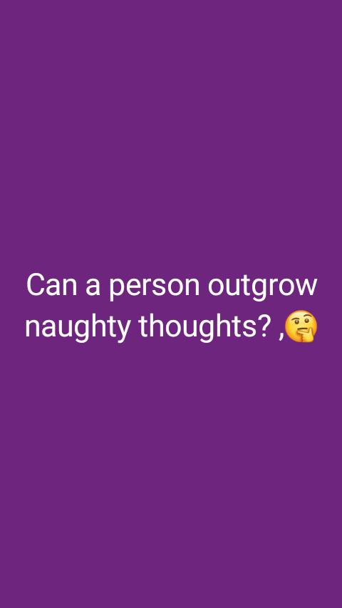 #justthinking #naughtythoughts