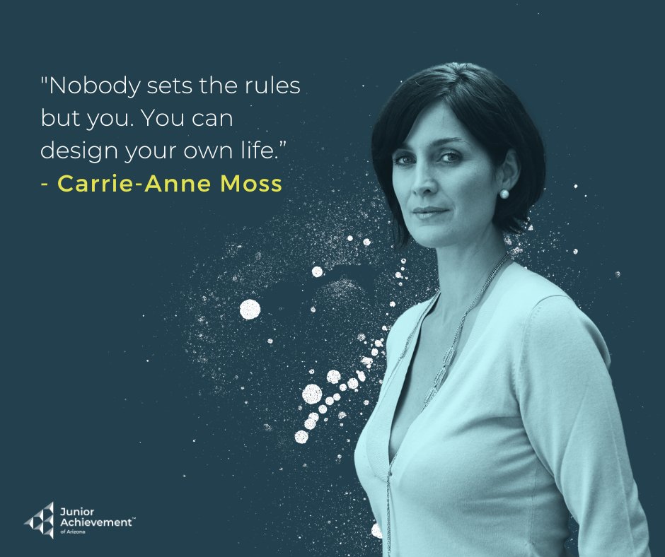 "Nobody sets the rules but you. You can design your own life.” - Carrie-Anne Moss