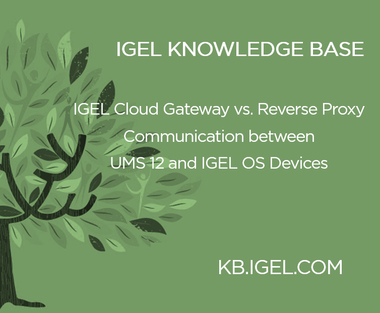 NEW ARTICLE IN OUR KNOWLEDGE BASE: IGEL Cloud Gateway vs. Reverse Proxy for the Communication between UMS 12 and IGEL OS Devices #IGEL #Cosmos #ICG #ReverseProxy