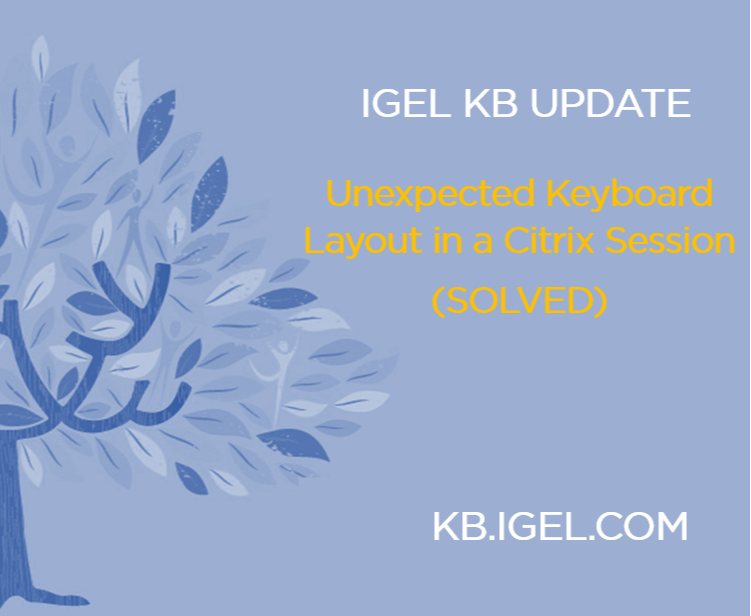 Did you had issues with unexpected Keyboard Layouts in Citrix?

Maybe here is your solution! Check out our new KB Article!

kb.igel.com/igelos-11.08.3…