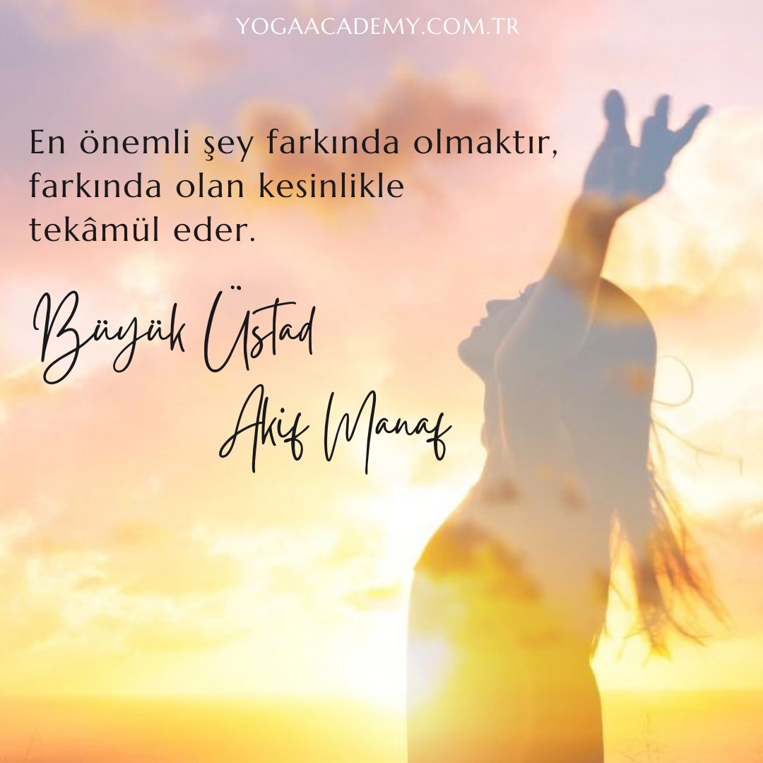 The most important thing is to be aware; the one who is aware definitely spiritually evolves.

AKİF MANAF
#gününsözü