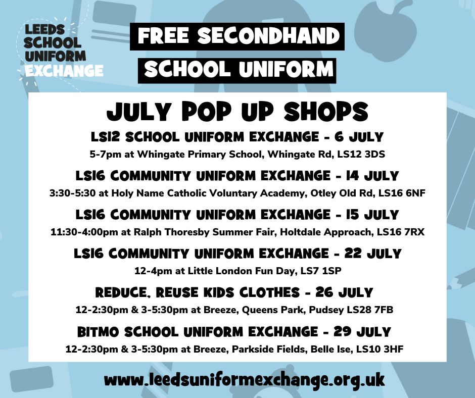 Here's a list of all free school uniform pop up shops in July. There are plenty more planned for August, visit our website (under the Pop Up Shop tab) to find a full list of where and when they will be across Leeds. #Leedsschooluniformexchange