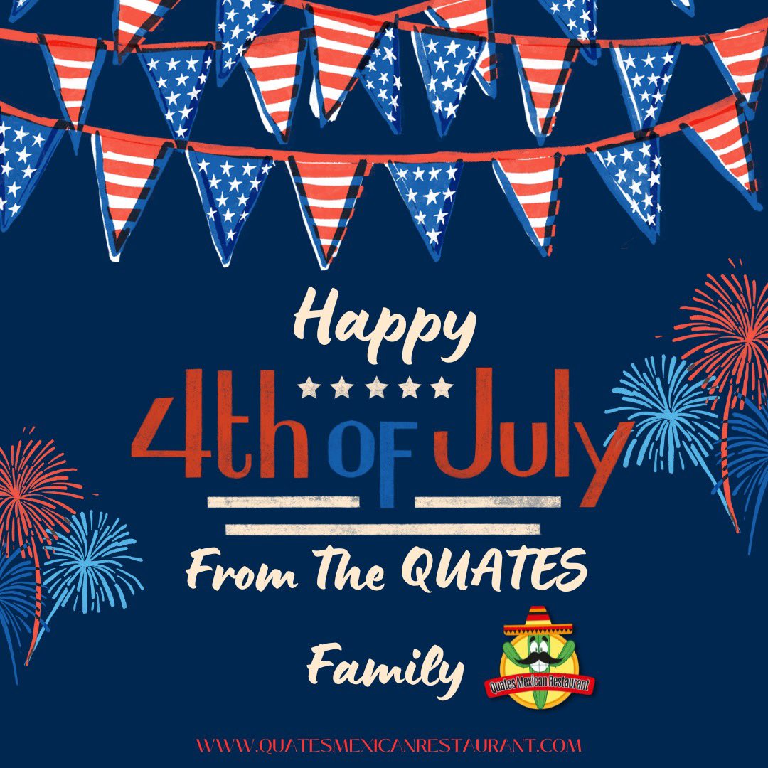 MexicanQuates's tweet photo. Fourth of July May have your favorite Mexican restaurant closed for todav but it can't close the doors to unforgettable moments with loved ones. Let's celebrate independence, love, and laughter today! ❤️🎉
#FourthOfJulyFun #FamilyAndFriends" https://t.co/gGLIaTpxkb