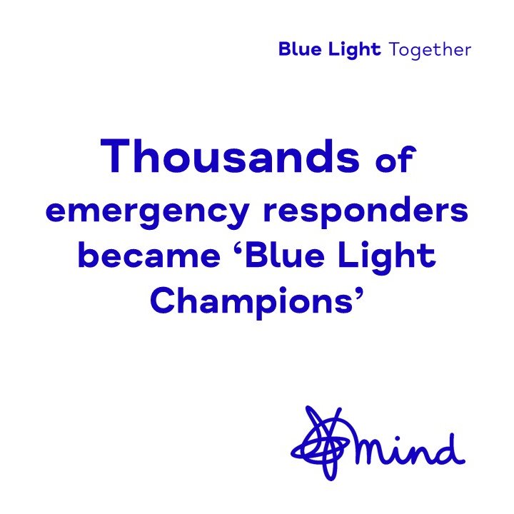 Since 2015, Mind has fought for the mental health of emergency responders with our Blue Light Programme. 

We’re immensely proud of the impact the Programme has had ➡️
