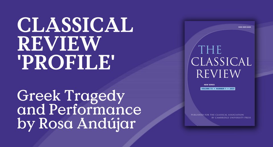 @Classics_Review's latest Profile, Greek Tragedy and Performance by Rosa Andújar has just been published. We are also pleased to offer complimentary access to reviews of some of the books mentioned in Rosa's blog until the end of July. cup.org/3CYusn9 @Classical_Assoc