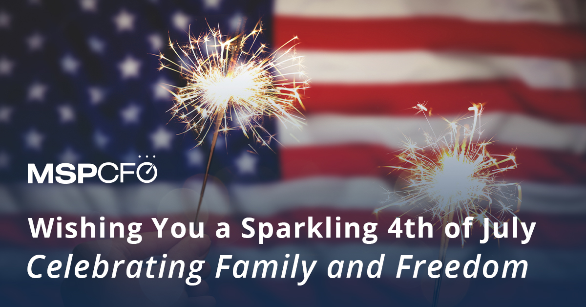 MSPCFO's tweet image. As we celebrate the freedoms so many sacrificed so much to preserve, MSPCFO wishes you a spectacular 4th of July and summer of good health and prosperity.

 #ConnectWise, #AutoTask, #MSPCFO