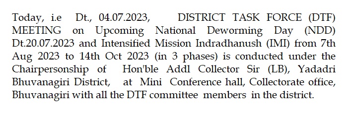 Today, i.e  Dt., 04.07.2023,    DISTRICT TASK FORCE (DTF) MEETING on Upcoming National Deworming Day (NDD) Dt.20.07.2023 and Intensified Mission Indradhanush (IMI) from 7th  Aug 2023 to 14th Oct 2023 (in 3 phases) <a href="/ACLB_Yadadri/">AC(LB) Yadadri Bhuvanagiri</a> <a href="/Collector_YDR/">Collector Yadadri</a> <a href="/DPHFWTelangana/">DPHFW TELANGANA</a>