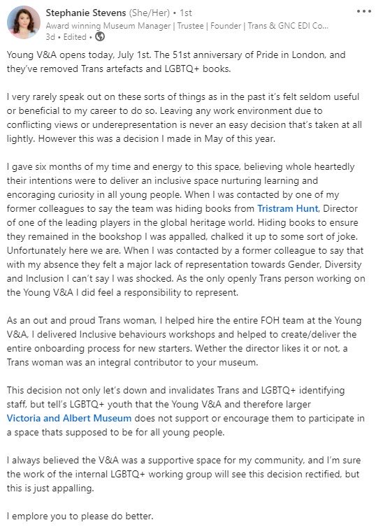 IndiaWilloughby's tweet photo. Shocking by the @V_and_A . So tired of arts luvvies crowing about how diverse and inclusive they are - while barring the trans population. @TristramHuntVA is very clearly a terf - can see that by the swarm of GC accts following him. It’s bigotry. #Pride 🌈🏳️‍⚧️ #VAndA https://t.co/AxkScHkMbM