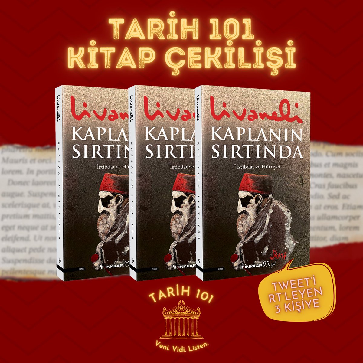 Sevgili Twitter ahalisi; Biliyorsunuz Tarih 101 çok yeni bir oluşum. Bilinirliğini arttırmak gayesiyle çekiliş yapmaya karar verdik. Bu tweet’i RT’leyen 3 kişiye Zülfü Livaneli’nin 2. Abdülhamid’in Selanik’teki sürgün günlerini anlatan “Kaplanın Sırtında” romanını hediye edeceğiz
