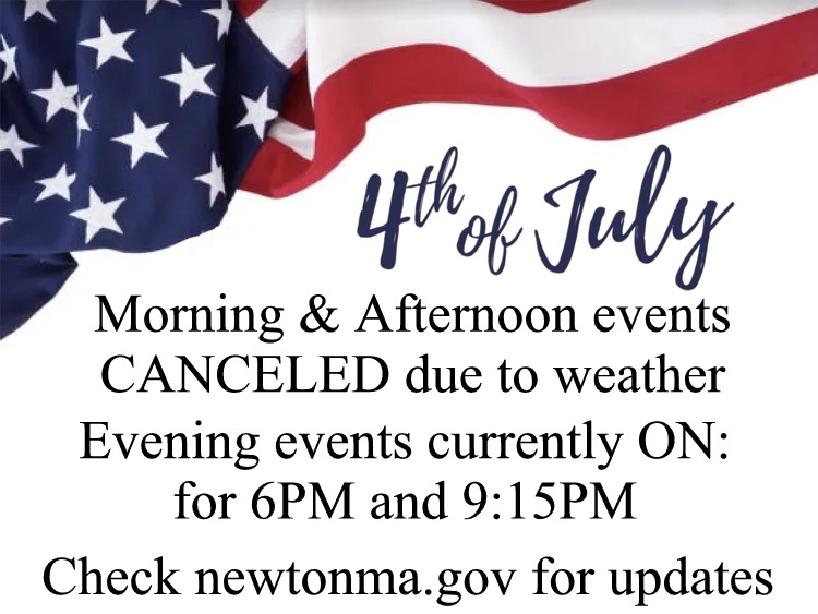 City of Newton's morning and afternoon events for Fourth of July have been canceled due to weather.

Evening events at 6PM and fireworks at 9:15PM are currently ON.

Check newtonma.gov/government/par… for updates.