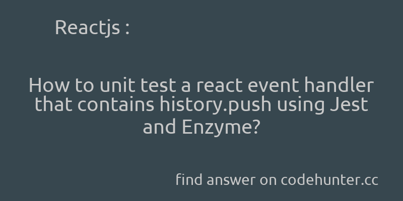 korohub's tweet image. Reactjs: How to unit test a react event handler that contains history.push using Jest and Enzyme? - #reactjs - #unit-testing - #jestjs - #enzyme - #html5-history - Answer link : codehunter.cc/a/reactjs/how-…