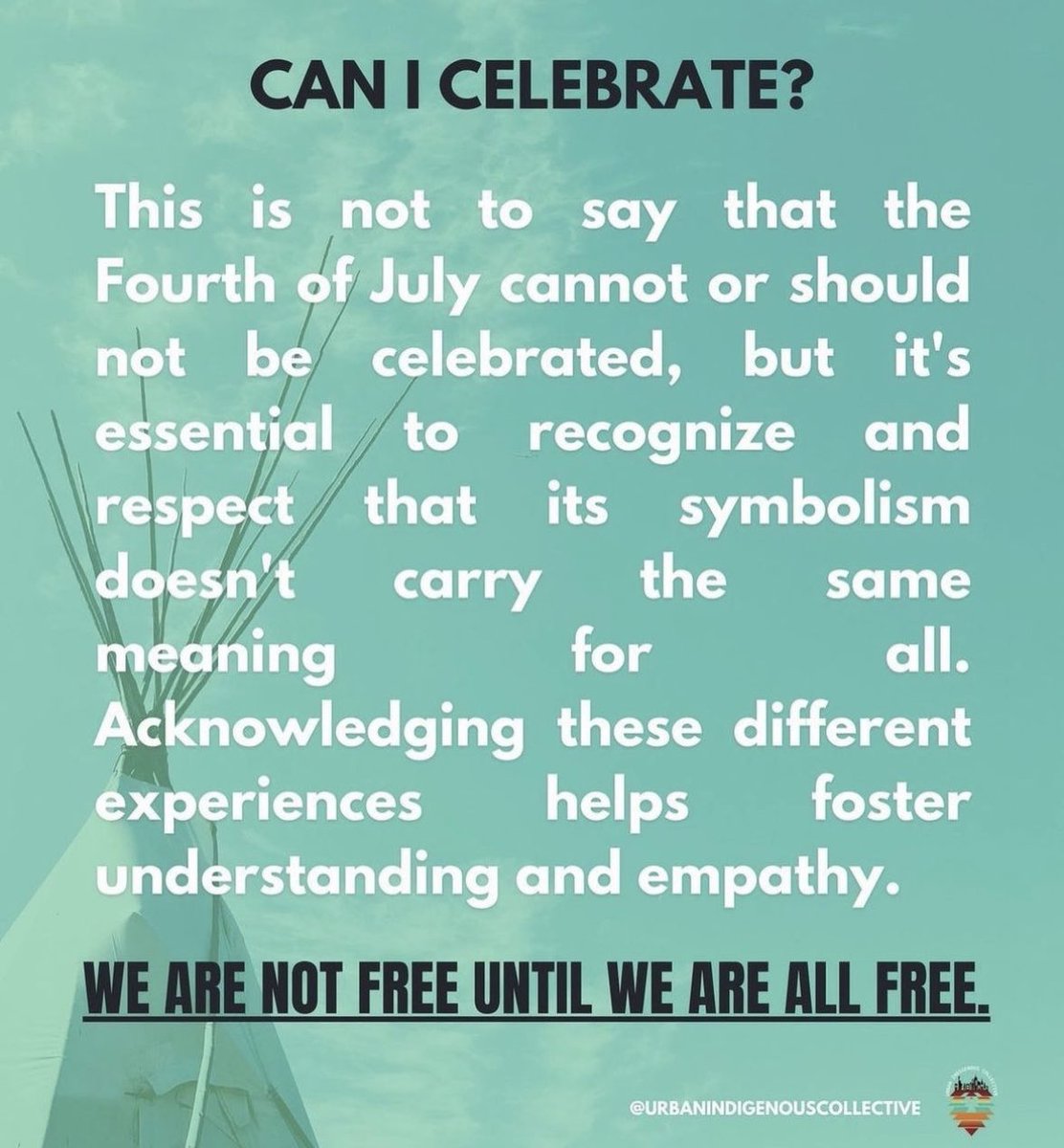 Reminder from Urban Indigenous Collective @UICollective #4thJuly