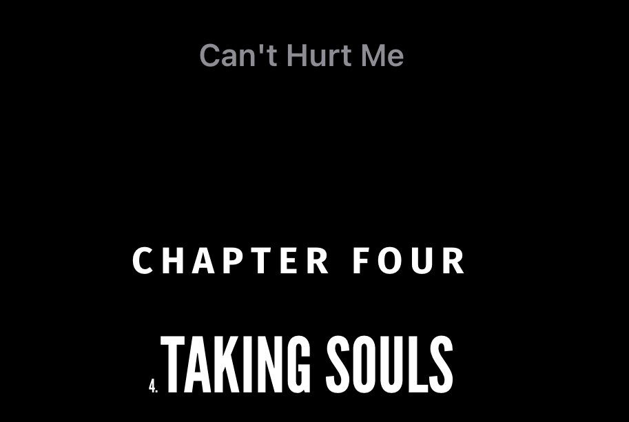 Can’t Hurt Me 
Chapter 4 - Taking Souls 🔥🔥🔥
(my favorite chapter so far)
#takingsouls