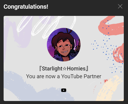 Took a week to get it all set up, but...
WE ARE OFFICIALLY YOUTUBE PARTNERS!!!