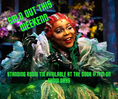 Audrey II is thrilled that Little Shop of Horrors is completely sold out this weekend!  If you are suffering from extreme FOMO- standing room tickets will be available at the door at 7pm on show days!